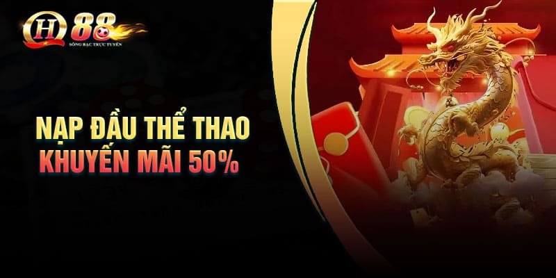 Cách đăng ký sự kiện nạp đầu thể thao KM 50%