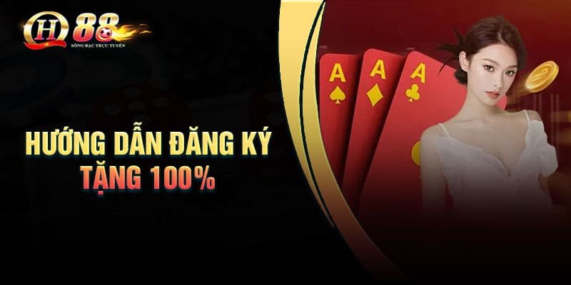 Hướng dẫn tham gia chương trình đăng ký tặng 100%