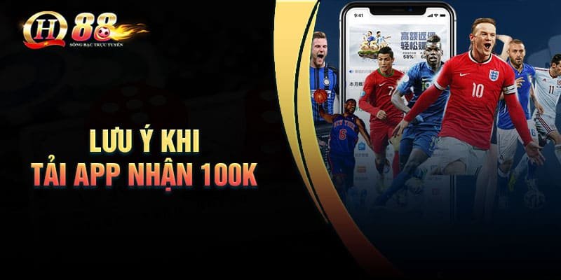 Lưu ý khi tải app nhận 100K QH88