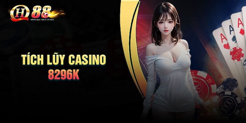 Tích lũy Casino 8296k