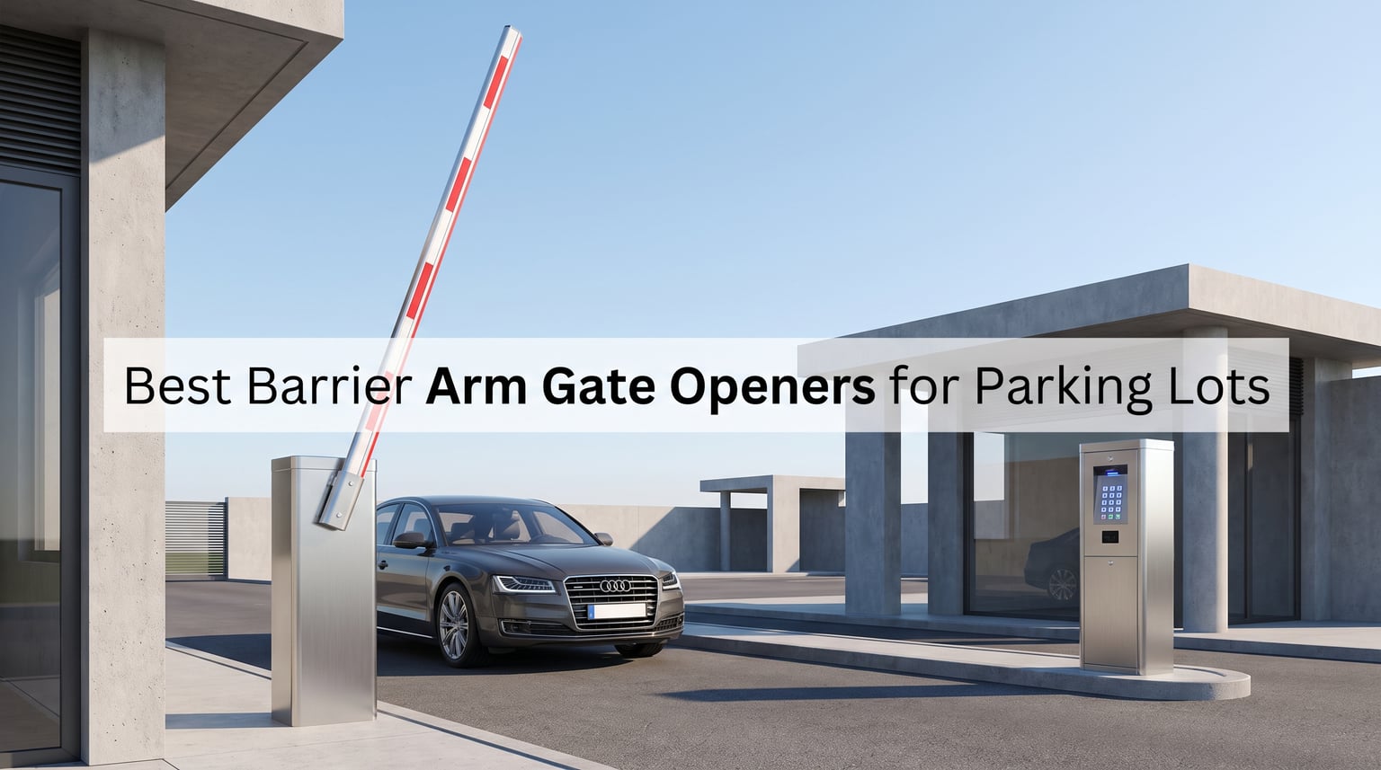Best Barrier Arm Gate Openers for Parking Lots