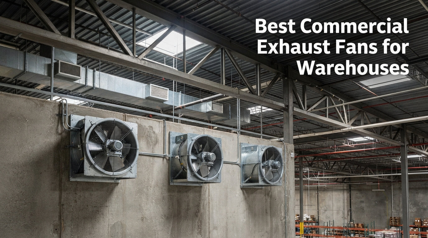 Best Commercial Exhaust Fans for Warehouses
