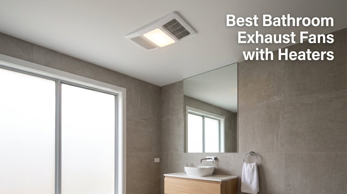 Best Bathroom Exhaust Fans with Heaters