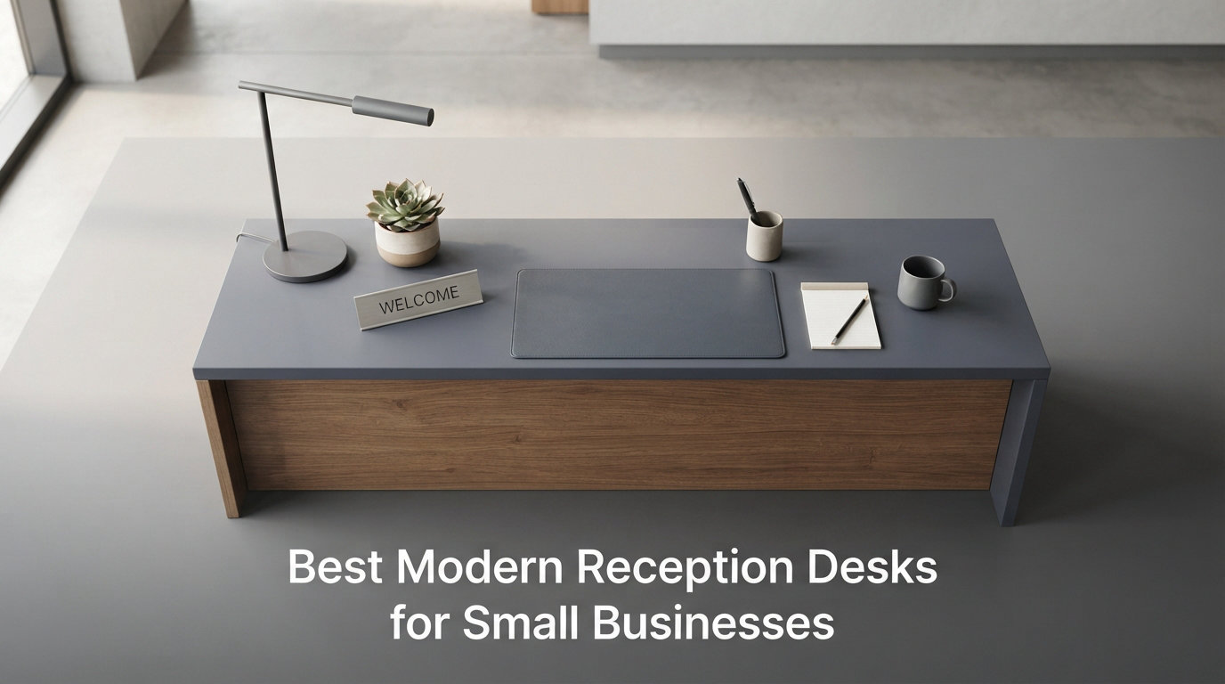 Best Modern Reception Desks for Small Businesses