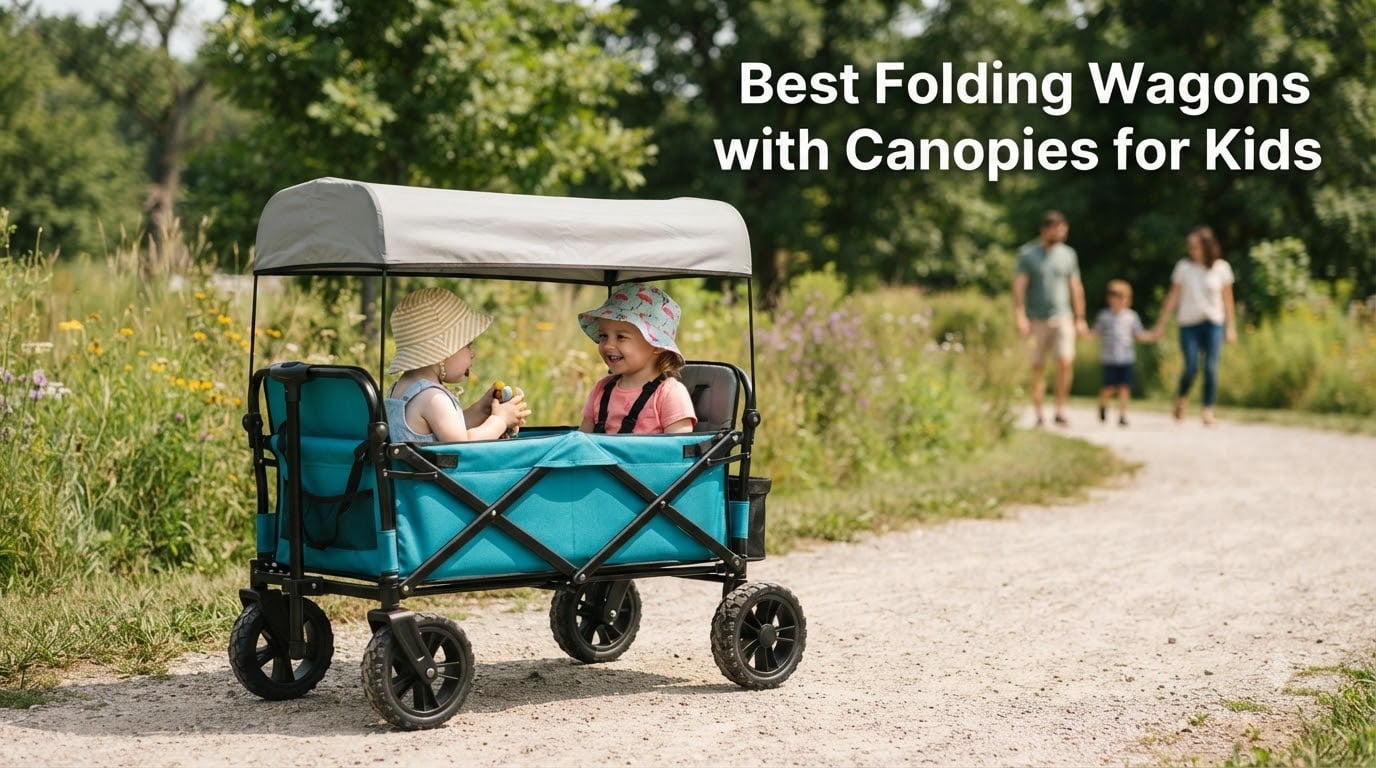 Best Folding Wagons with Canopies for Kids