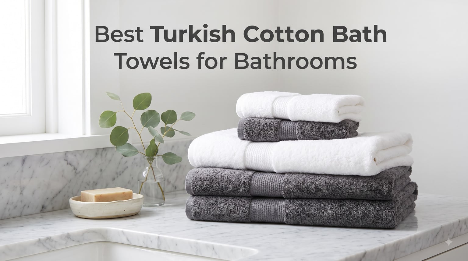 Best Turkish Cotton Bath Towels for Bathrooms