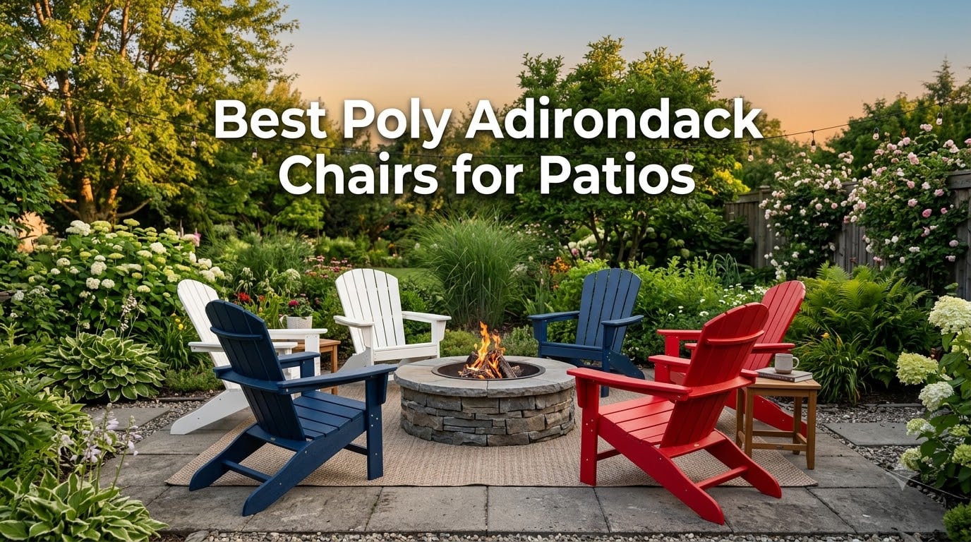 Best Poly Adirondack Chairs for Patios