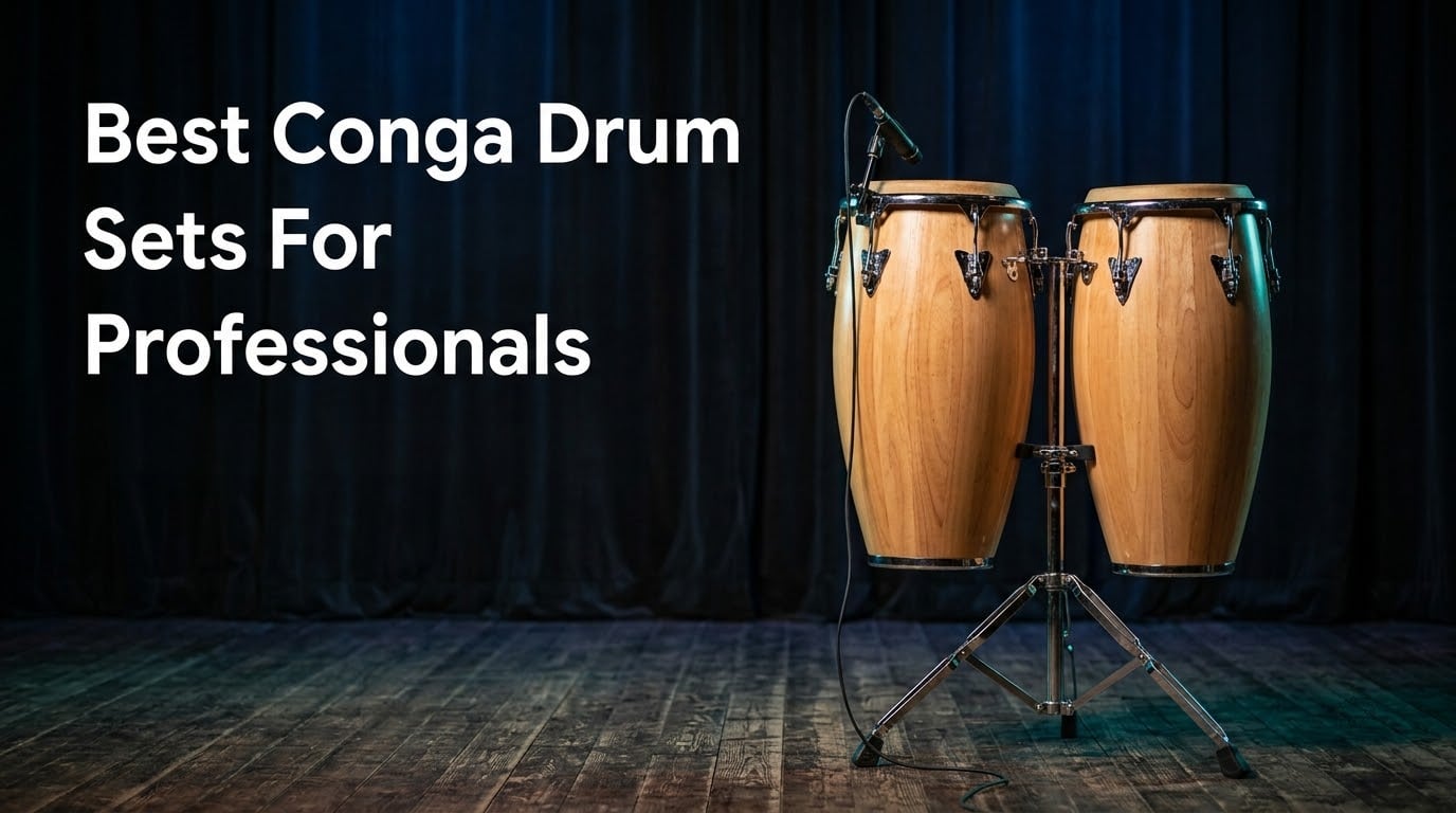 Best Conga Drum Sets For Professionals