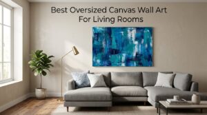 Best Oversized Canvas Wall Art For Living Rooms