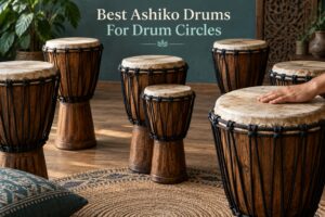Best Ashiko Drums For Drum Circles
