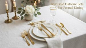 Best Gold Flatware Sets For Formal Dining