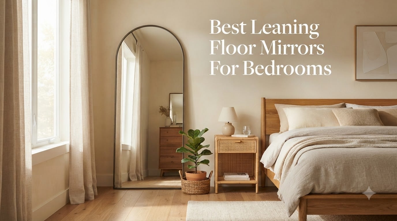 Best Leaning Floor Mirrors For Bedrooms