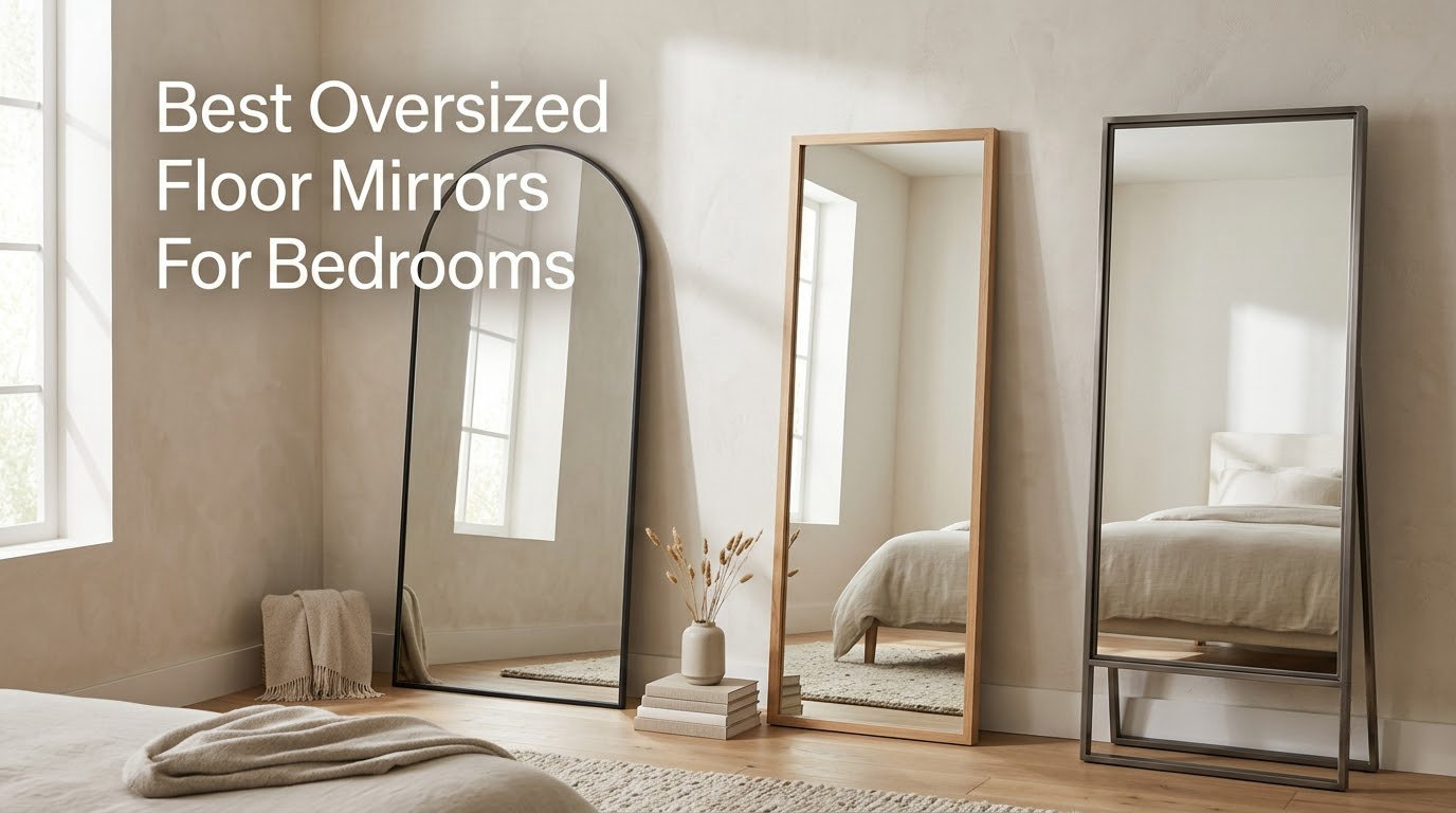 Best Oversized Floor Mirrors For Bedrooms