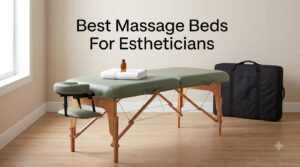 Best Massage Beds For Estheticians
