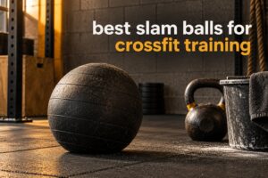 best slam balls for crossfit training